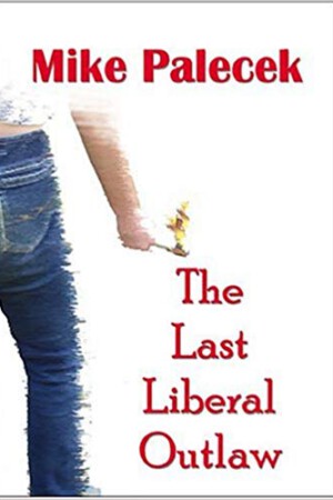 The Last Liberal Outlaw